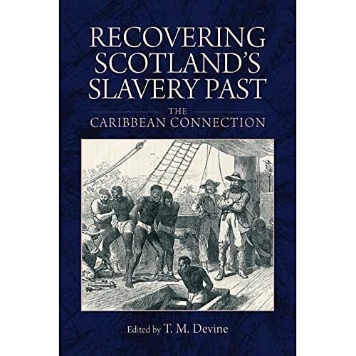 Recovering Scotland's Slavery Past: The Caribbean by T. M. Devine (PB 2015) - Image 7