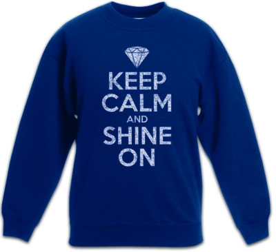 Keep Calm And Shine On Kinder Pullover Diamant Diamanten Juwel Juwelen Kristall