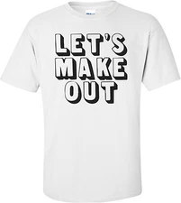 Let's Make Out Cool Shirt