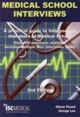 Medical School Interviews: a Practical Guide to Help You Get That Place at...