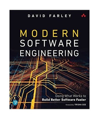 Modern Software Engineering: Doing What Works to Build Better Software Faster: D