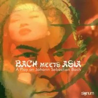 Bach Meets Asia - A Play On Johann Sebastian Bach | Johann Sebastian Bach | Cd