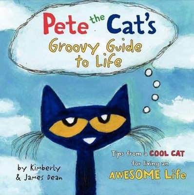 Pete the Cat's Groovy Guide to Life by James Dean (English) Hardcover Book