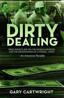 Dirty Dealing: Drug Smuggling on the Mexican Border and Buch Cinco Puntos Press
