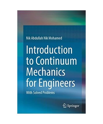 Introduction to Continuum Mechanics for Engineers: With Solved Problems, Nik Abd