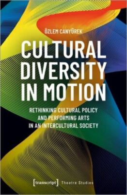 Cultural Diversity in Motion : Rethinking Cultural Policy and Performing Arts...