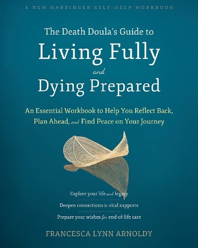 The Death Doulas Guide to Living Fully and Dying Prepared by... - 9781648481369