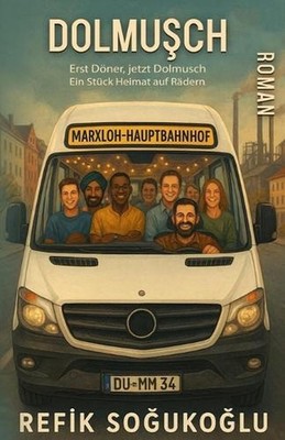 Dolmusch: Erst D?ner, Jetzt Dolmusch. Ein St?ck Heimat auf R?dern - Zwei Freunde