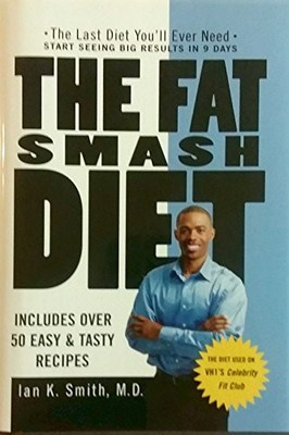 The Fat Smash Diet, Ian K. Smith M.D