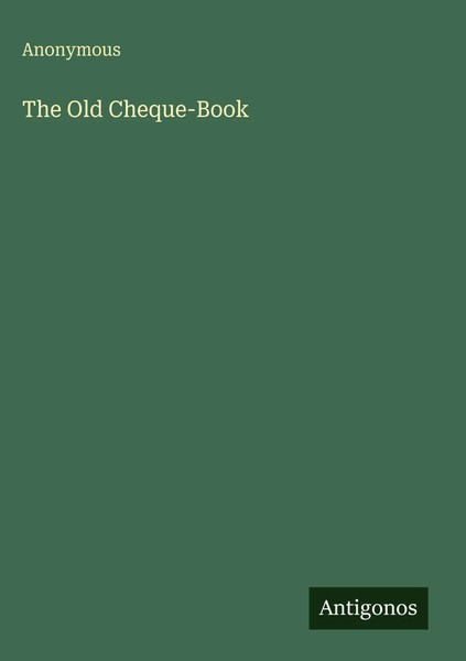 Anonymous | The Old Cheque-Book | Buch | Englisch (2025) | Antigonos Verlag-image