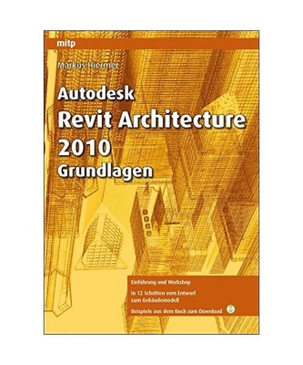 Autodesk Revit Architecture 2010 Grundlagen, Markus Hiermer