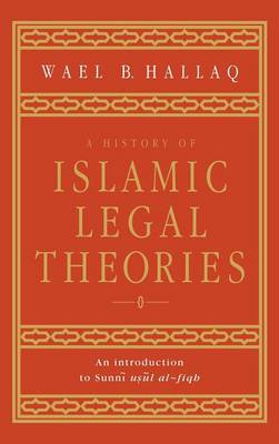 A History of Islamic Legal Theories An Introduction to Sunni Usul al-fiqh Hallaq