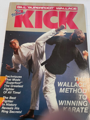 THE ULTIMATE KICK BY BILL ''SUPERFOOT'' WALLACE KARATE KUNG FU MARTIAL ARTS