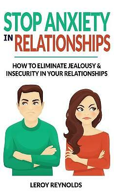 STOP ANXIETY IN RELATIONSHIPS: How to Understand Couple Conflicts to Eliminate J
