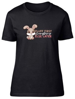 Fluff First Everything Else Later Rabbit Lover Damen T-Shirt Damen Geschenk Tee
