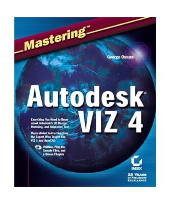 Mastering Autodesk VIZ 4, Omura, George