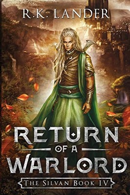 Return of a Warlord: The Silvan Book IV by R K Lander