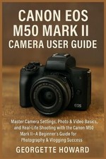 Canon EOS M50 Mark II Camera User Guide: Master Camera Settings, Photo & Video B