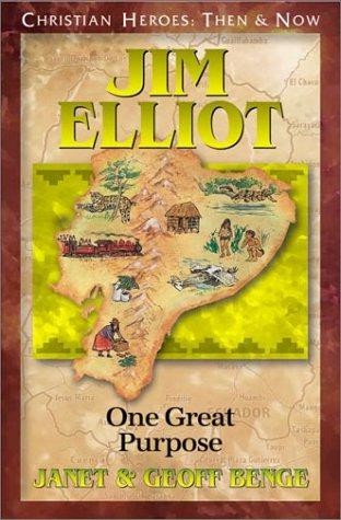 Jim Elliot: One Great Purpose (Christian Heroes: Then & Now)... - Geoff Benge