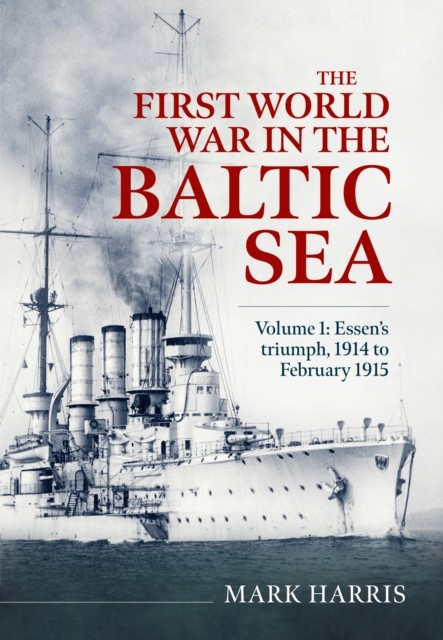 First World War In The Baltic Sea Vol 1