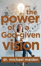 The Power of a God-Given Vision by Michael Maiden [Paperback]