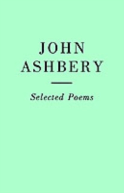 Selected Poems: John Ashbery by John Ashbery (Paperback Book)