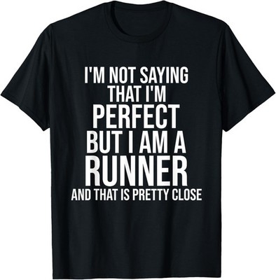 Funny Runner I'm Not Saying I'm Perfect Runner Running Gift T-Shirt