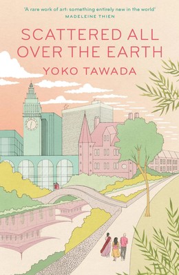 Scattered All Over the Earth | Yoko Tawada | Englisch | Taschenbuch | 220 S.