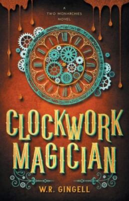 NEW BOOK Clockwork Magician by Gingell, W.R. (2021)