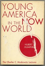 Hubert H HUMPHREY / Young America in the Now World 1st Edition 1971