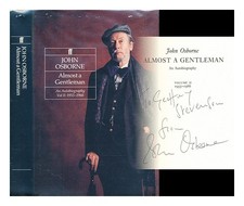 OSBORNE, JOHN Almost a gentleman : an autobiogaphy, Vol II: 1955-1966 1991 First
