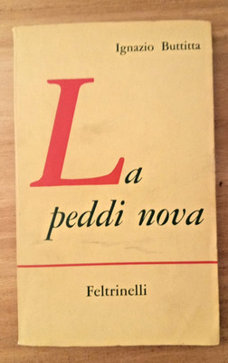 LA PEDDI NOVA - IGNAZIO BUTTITTA - FELTRINELLI 1963 - ERSTE AUSGABE