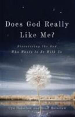 Does God Really Like Me?: Discovering the God Who Wants to Be With Us, Holsclaw,