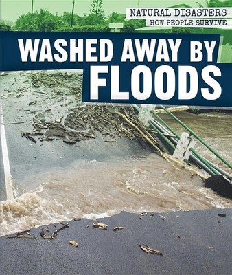 Washed Away by Floods (Natural Disasters: How People Survive),Ho