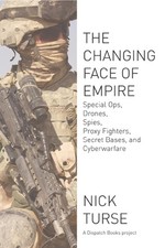 The Changing Face of Empire: Special Ops, Drones, Spies, Proxy Fighters, Sec...