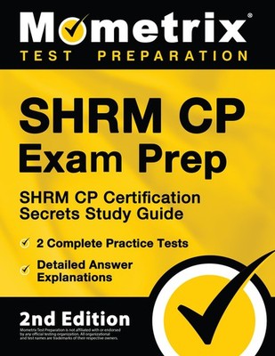 SHRM CP Exam Prep: SHRM CP Certification Secrets Study Guide, 2 Complete Pra...
