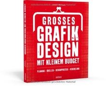 Großes Grafikdesign mit kleinem Budget: Planung, Quellen... | Buch | Zustand gut