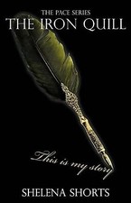 Image of The Iron Quill (The Pace Series Book 3) By Shelena Shorts - New Copy - 97809...