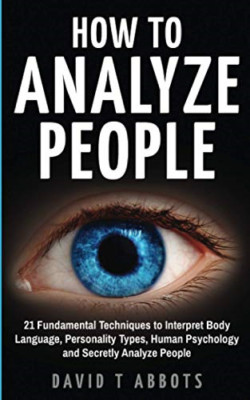 How To Analyze People: 21 Fundamental Techniques to Int - Paperback NEW Abbots,