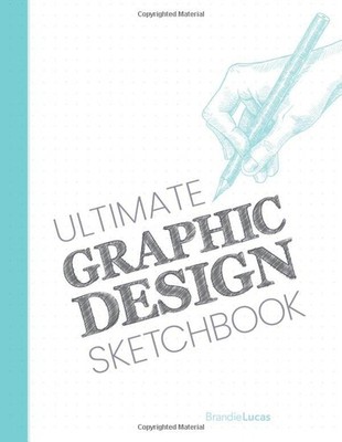 Ultimate Graphic Design Sketchbook: Designer's notebook, 8.5 x 11, 132 pages...