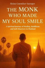 "The Monk Who Made My Soul Smile": A Spiritual Journey of Healing, Buddhism, and