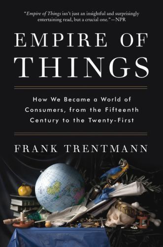 Empire of Things: Wie wir eine Welt der Verbraucher wurden, aus dem 15. Jahrhundert - Bild 1 von 1