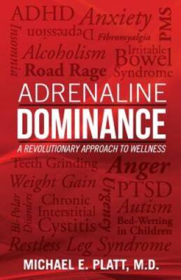 Adrenaline Dominance: A Revolutionary Approach to Wellness - Paperback - GOOD