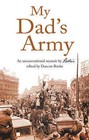 My Dad's Army: An Unconventional Memoir by Rookie Edited by Duncan Rooke by Troubador Publishing (Paperback, 2015)