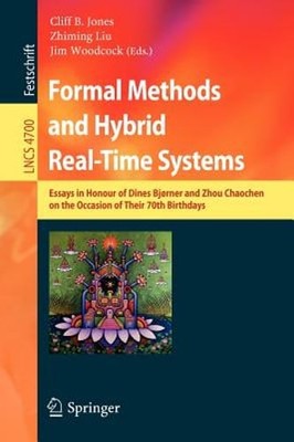 Formal Methods and Hybrid Real-Time Systems: Essays in Honour of Dines Bjorner