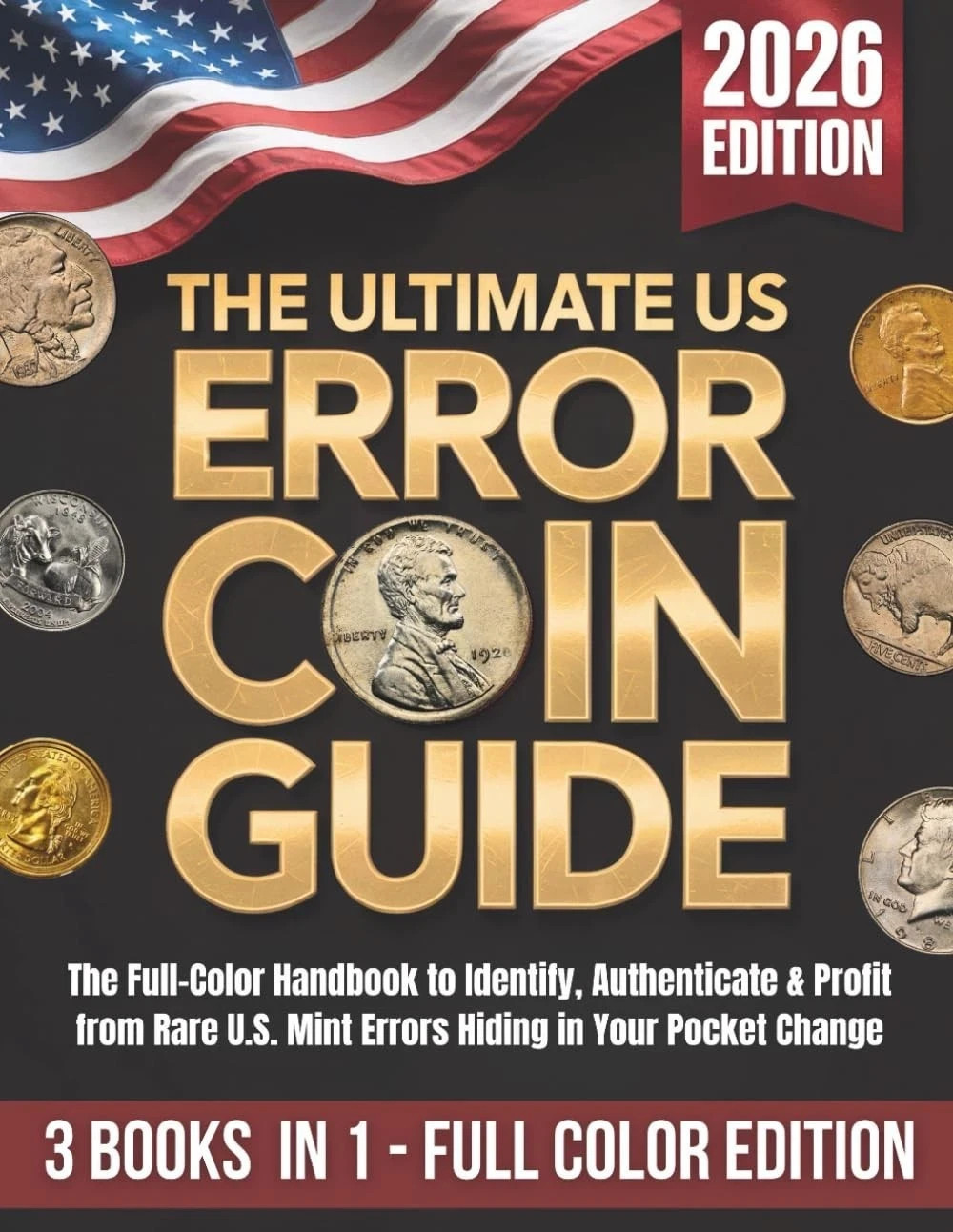 The Ultimate US Error Coin Guide: Step-By-Step Handbook to Identify, Authenticat