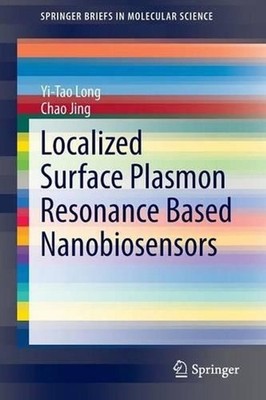 Localized Surface Plasmon Resonance Based Nanobiosensors by Chao Jing (English) 