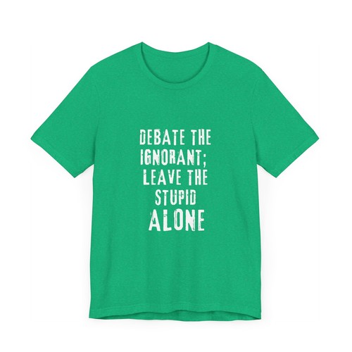 Debate The Ignorant Unisex Jersey Short Sleeve Tee S - 3XL - Picture 40 of 69