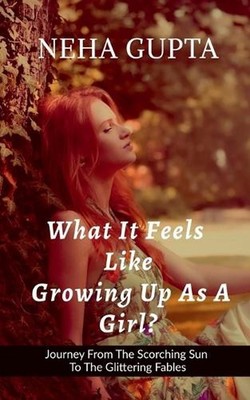 What It Feels Like Growing Up As a Girl ? by Neha Gupta Paperback Book