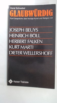 Glaubwürdig : Fünf Gespräche über heutige Kunst und Religion mit Joseph Beuys, H